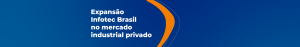 Expansão Infotec Brasil no marcado Privado